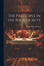 The Participle in the Book of Acts af Charles Bray Williams