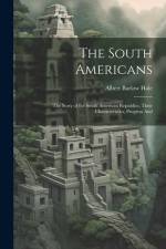 The South Americans; the Story of the South American Republics, Their Characteristics, Progress And af Albert Barlow Hale