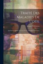 Traité des maladies de l'oeil: Qui sont en nombre de cent treize, ausquelles il est suject af Jacques Guillemeau