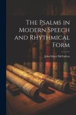 The Psalms in Modern Speech and Rhythmical Form af John Edgar Mcfadyen