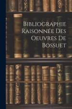 Bibliographie Raisonnée Des Oeuvres de Bossuet af Anonymous