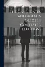 The Candidates' and Agents' Guide in Contested Elections af H. C. Richard