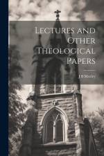 Lectures and Other Theological Papers af J. B. Mozley