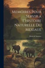 Memoires Pour Servir a L'histoire Naturelle du Mexiaue af Henri De Saussure