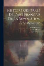 Histoire générale de l'art français de la Révolution à nos jours af Andre Fontainas