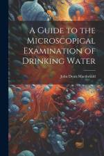 A Guide to the Microscopical Examination of Drinking Water af John Denis Macdonald