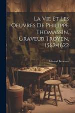 La vie et les oeuvres de Philippe Thomassin, graveur troyen, 1562-1622 af Edmond Bruwaert