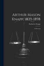 Arthur Mason Knapp, 1839-1898: A Memorial af Katharine Knapp