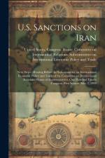 U.S. Sanctions on Iran: Next Steps: Hearing Before the Subcommittee on International Economic Policy and Trade of the Committee on Internation af United States Congress House Commi