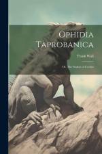 Ophidia Taprobanica; or, The Snakes of Ceylon af Frank Wall