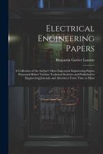 Electrical Engineering Papers; a Collection of the Author's More Important Engineering Papers Presented Before Various Technical Societies and Publish af Benjamin Garver Lamme
