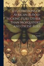 Illustrations of African Blood-Sucking Flies Other Than Mosquitoes and Tsetse-Flies af Austen E. E. (Ernest Edward)