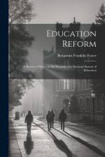 Education Reform: A Review of Wyse on the Necessity of a National System of Education af Benjamin Franklin Foster