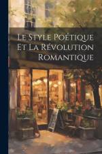 Le Style Poétique et la Révolution Romantique af Anonymous