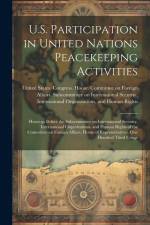 U.S. Participation in United Nations Peacekeeping Activities: Hearings Before the Subcommittee on International Security, International Organizations, af United States Congress House Commi