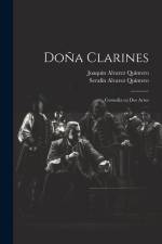 Doña Clarines: Comedia en dos actos af Serafin Alvarez Quintero