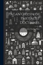 Pagan Origin of Partialist Doctrines af John Claudius Pitrat