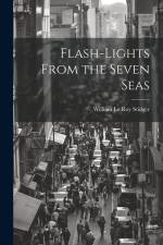 Flash-lights From the Seven Seas af William Le Roy [From Stidger