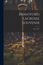 Brantford Lacrosse Souvenir: Season 1904 af Anonymous