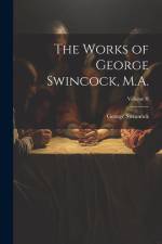 The Works of George Swincock, M.A.; Volume II af George Swinnock
