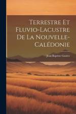Terrestre et Fluvio-Lacustre de la Nouvelle-Calédonie af Jean Baptiste Gassies