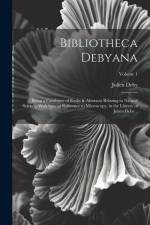 Bibliotheca Debyana: Being a Catalogue of Books & Abstracts Relating to Natural Science, With Special Reference to Microscopy, in the Libra af Julien Deby