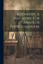 Kodakery, A Magazine for Amateur Photographers af Anonymous