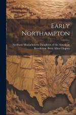 Early Northampton af Massachusetts Daughters of the American