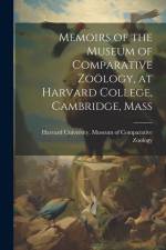 Memoirs of the Museum of Comparative Zoölogy, at Harvard College, Cambridge, Mass af University Museum of Comparative Zoo