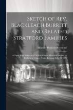 Sketch of Rev. Blackleach Burritt and Related Stratford Families: A Paper Read Before the Fairfield County Historical Society, at Bridgeport, Conn., F af Marcius Denison Raymond