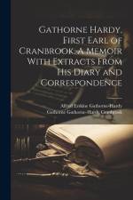 Gathorne Hardy, First Earl of Cranbrook, A Memoir With Extracts From His Diary and Correspondence af Alfred Erskine Gathorne-Hardy