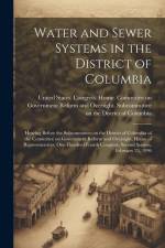Water and Sewer Systems in the District of Columbia: Hearing Before the Subcommittee on the District of Columbia of the Committee on Government Reform af United States Congress House Commi