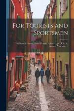 For Tourists and Sportsmen: The Russell, Ottawa, Hotel Victoria, Aylmer, Que., F.X. St. Jacques, Proprietor. -- af Anonymous