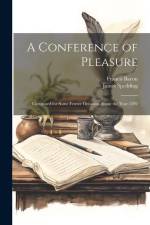 A Conference of Pleasure: Composed for Some Festive Occasion About the Year 1592 af Francis Bacon