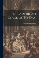 The American Stage of To-day af Walter Prichard Eaton