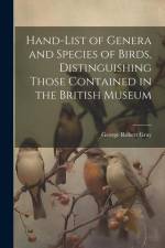 Hand-List of Genera and Species of Birds, Distinguishing Those Contained in the British Museum af George Robert Gray