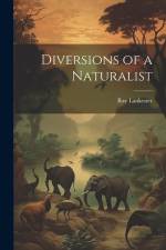 Diversions of a Naturalist af Ray Lankester