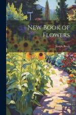 New Book of Flowers af Joseph Breck