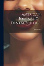 American Journal Of Dental Science; Volume 39 af Anonymous
