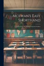 Mcewan's Easy Shorthand: A Dictionary Of Twkenty Thousand Outlines af Anonymous