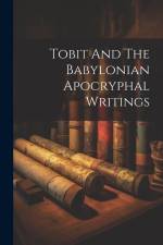 Tobit And The Babylonian Apocryphal Writings af Anonymous