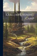 Kamloops Mining Camp af Anonymous