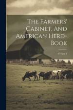 The Farmers' Cabinet, And American Herd-book; Volume 1 af Anonymous