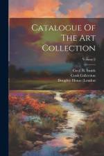 Catalogue Of The Art Collection; Volume 2 af Cecil H. Smith