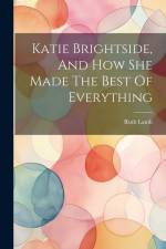 Katie Brightside, And How She Made The Best Of Everything af Ruth Lamb