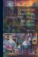 Course Of Practical Chemistry ... For ... Medical Students