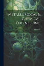 Metallurgical & Chemical Engineering; Volume 14 af Anonymous