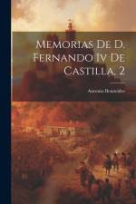 Memorias De D. Fernando Iv De Castilla, 2 af Antonio Benavides