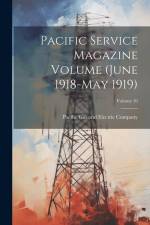 Pacific Service Magazine Volume (June 1918-May 1919); Volume 10 af Pacific Gas and Electric Company