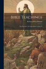 Bible Teachings: The Discourse At Capernaum, S. John Vi af Richard Meux Benson